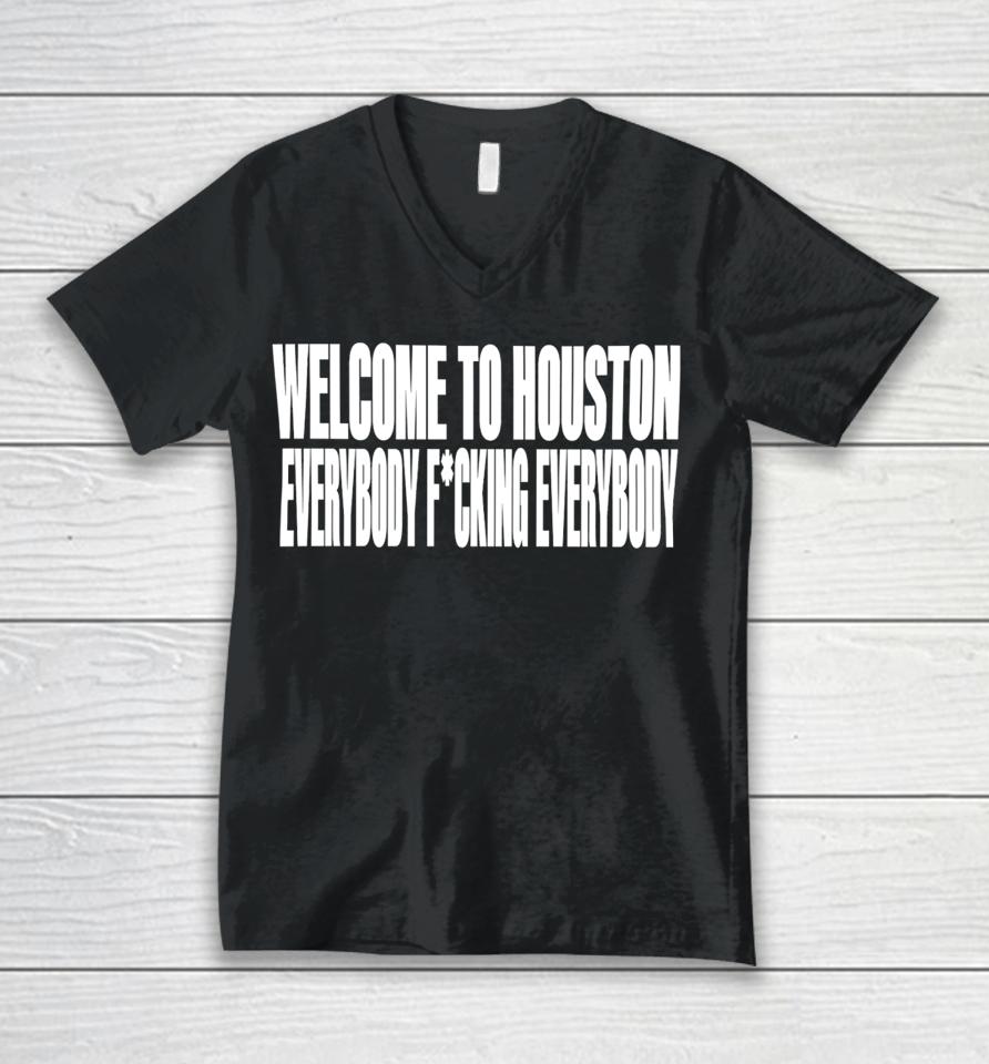 Clubgodzilla Welcome To Houston Everybody Fucking Everybody Unisex V-Neck T-Shirt