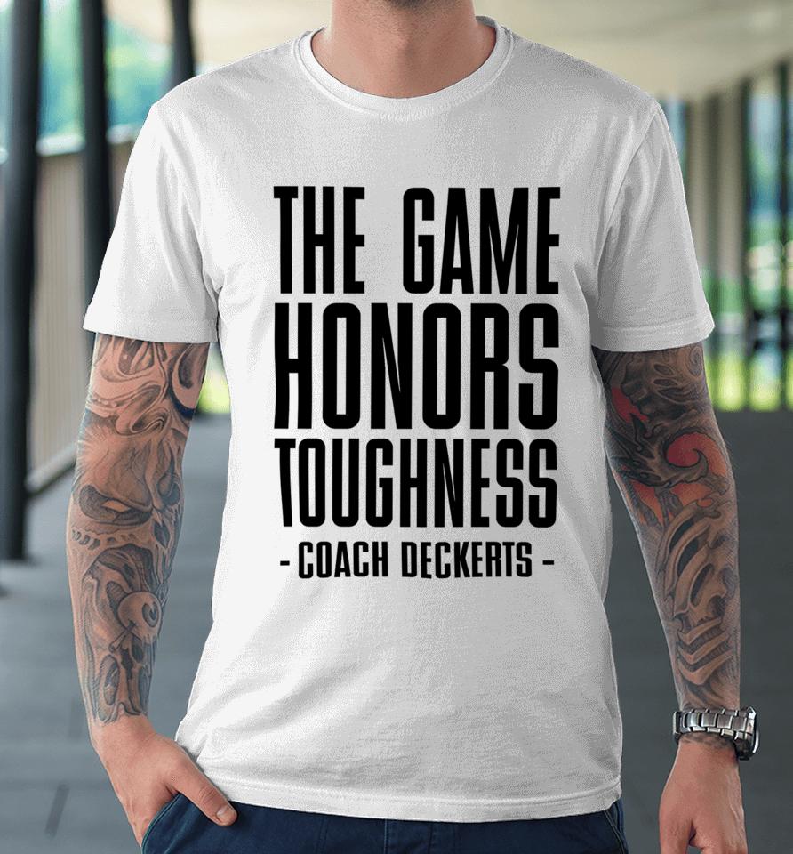 Coach Deckert The Game Honors Toughness Premium T-Shirt
