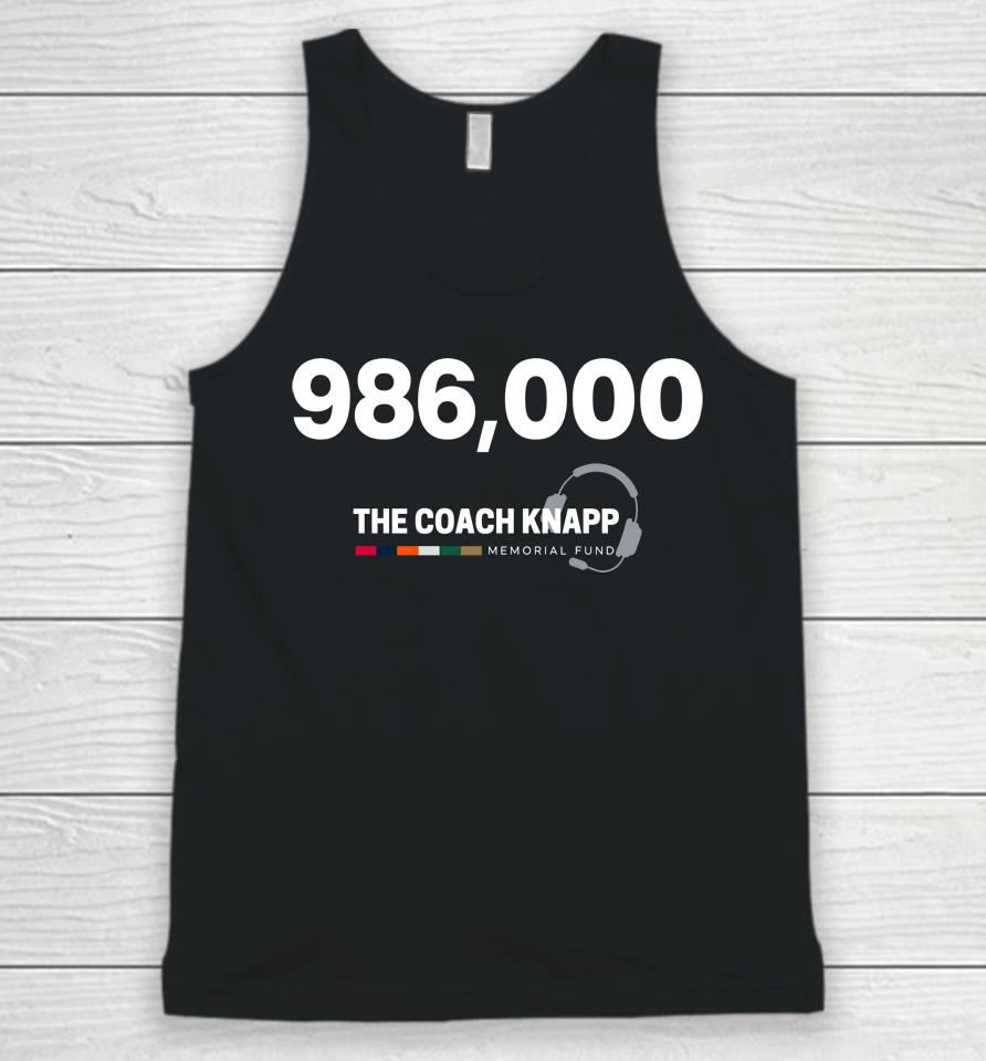 Coach Greg Knapp 986,000 The Coach Knapp Memorial Fund Unisex Tank Top