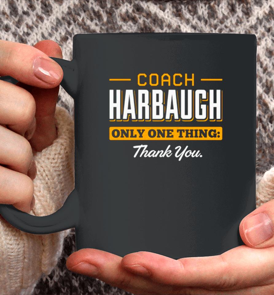 Coach Harbaugh Only One Thing Thank You Michigan Coffee Mug