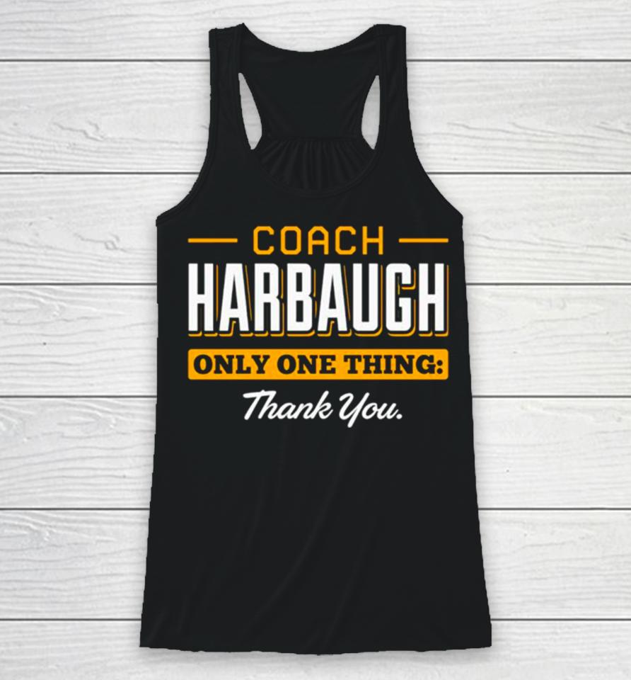 Coach Harbaugh Only One Thing Thank You Michigan Racerback Tank