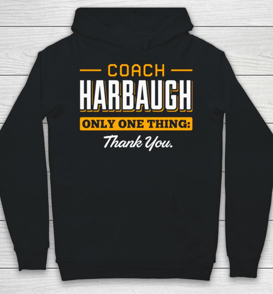 Coach Harbaugh Only One Thing Thank You Michigan Hoodie