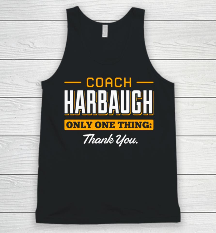 Coach Harbaugh Only One Thing Thank You Michigan Unisex Tank Top