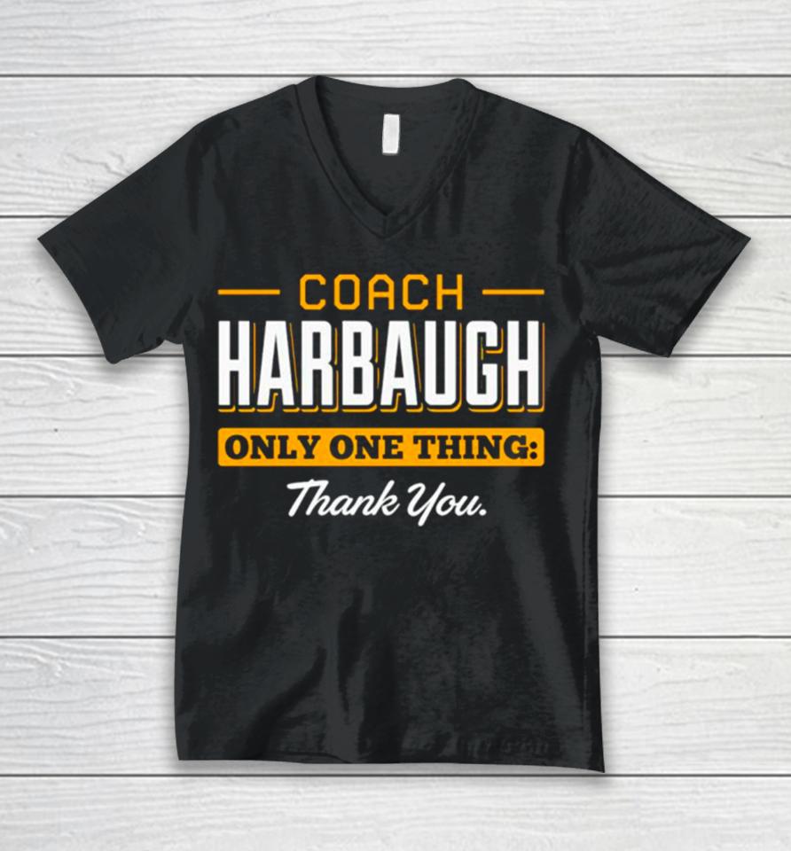 Coach Harbaugh Only One Thing Thank You Michigan Unisex V-Neck T-Shirt