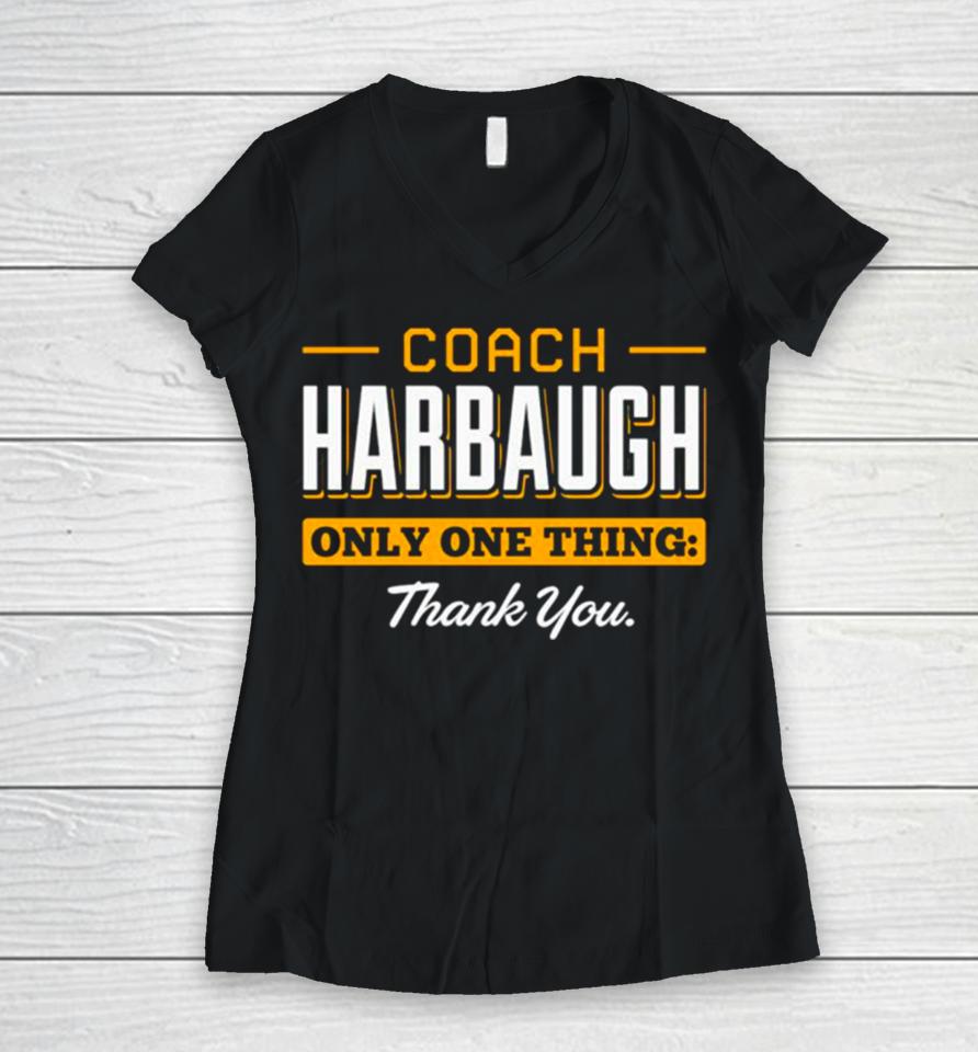 Coach Harbaugh Only One Thing Thank You Michigan Women V-Neck T-Shirt