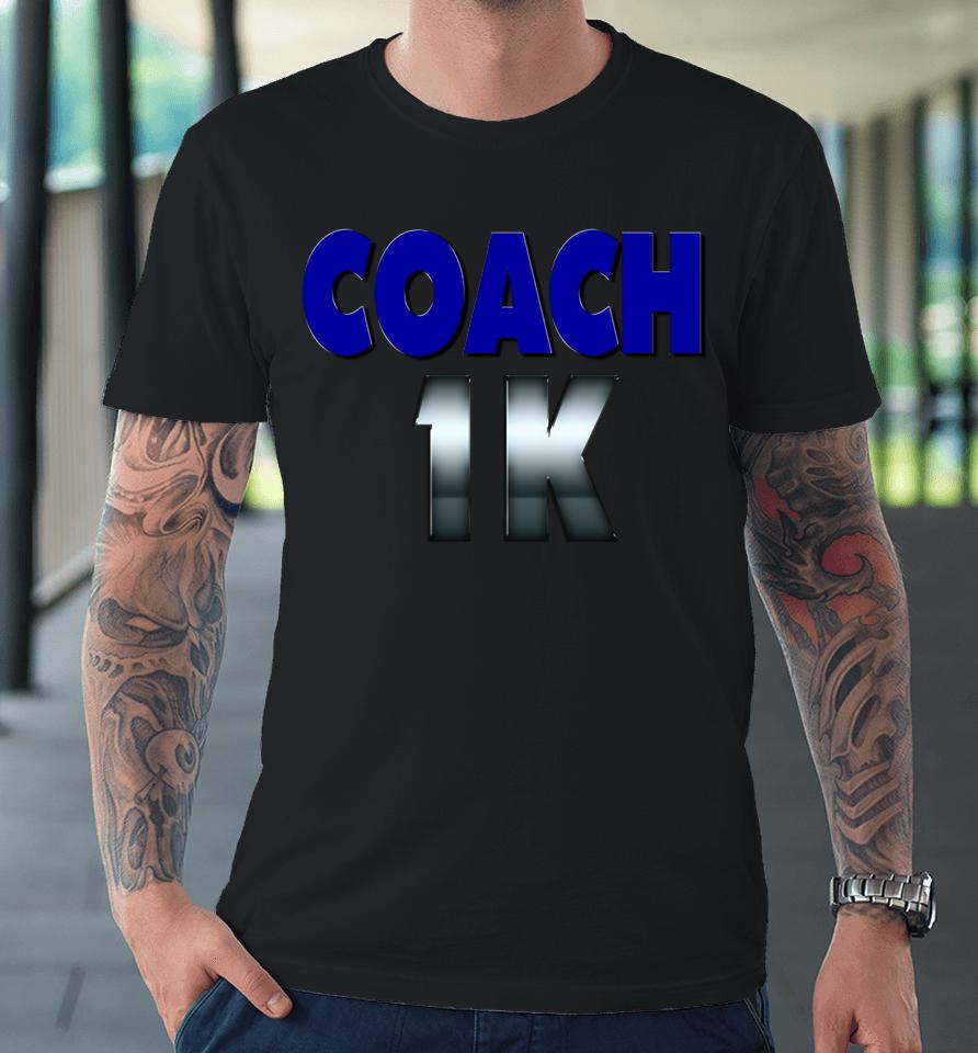 Coach K 1000 Premium T-Shirt