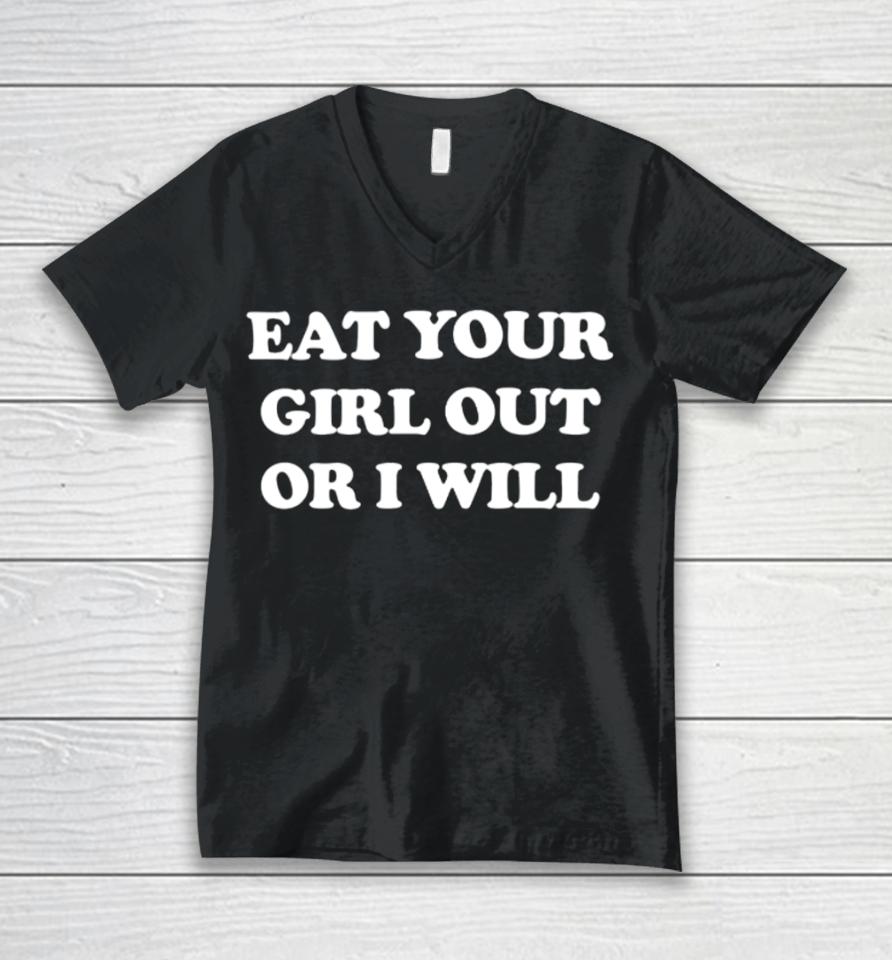 Coalion Eat Your Girl Out Or I Will Unisex V-Neck T-Shirt