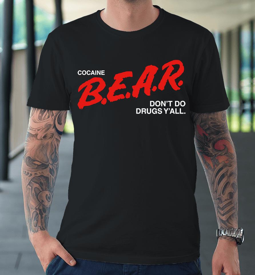 Cocaine Bear Don't Do Drugs Y'all Premium T-Shirt