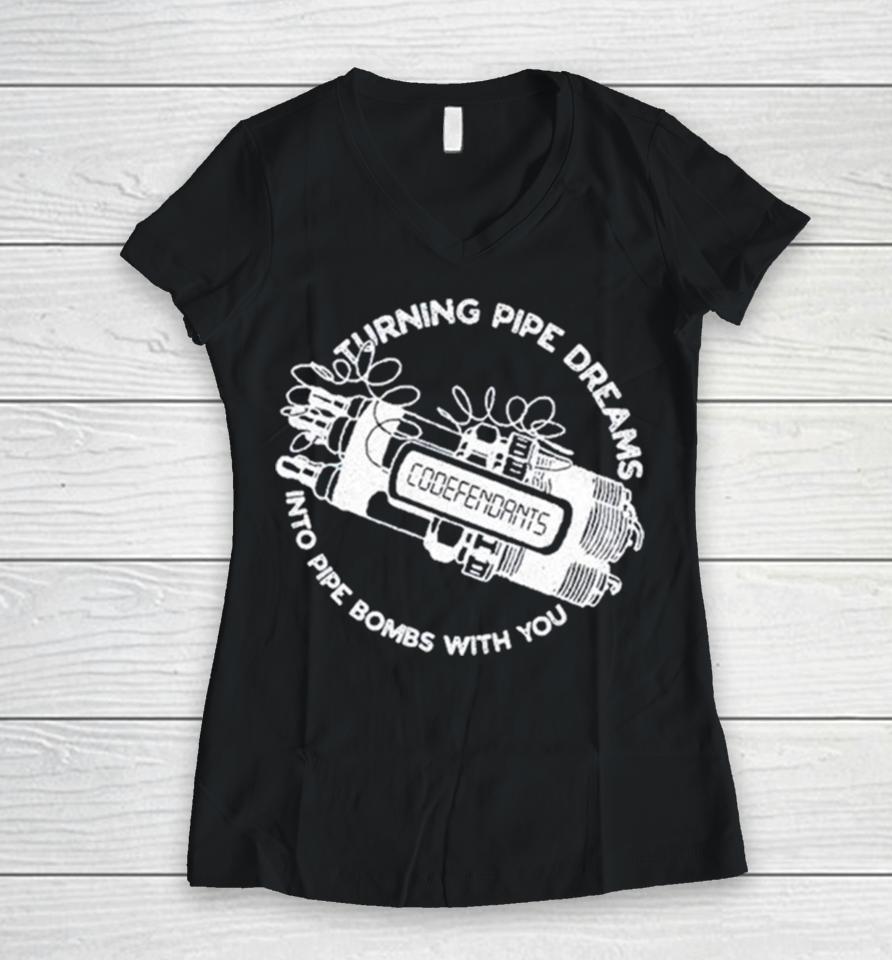 Codefendants Turning Pipe Dreams Into Pipe Bombs With You Women V-Neck T-Shirt