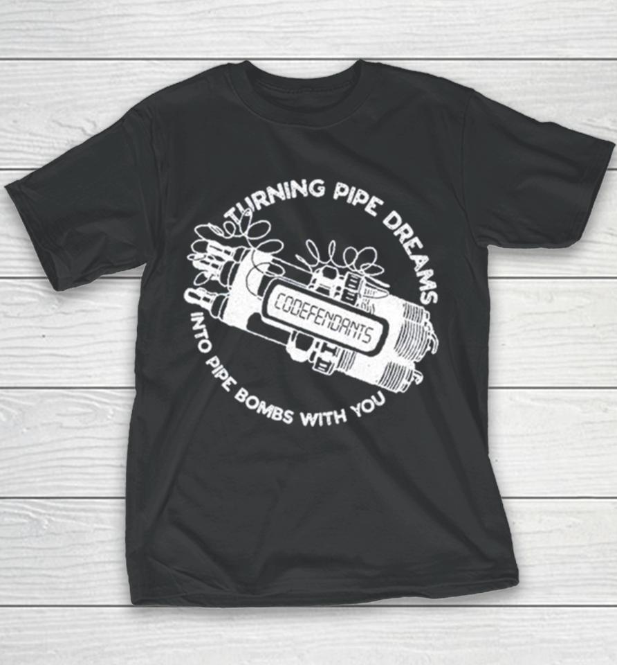 Codefendants Turning Pipe Dreams Into Pipe Bombs With You Youth T-Shirt