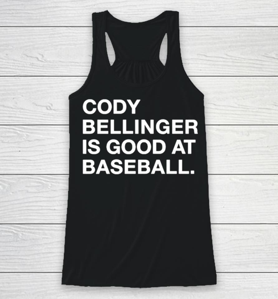 Cody Bellinger Is Good At Baseball Racerback Tank