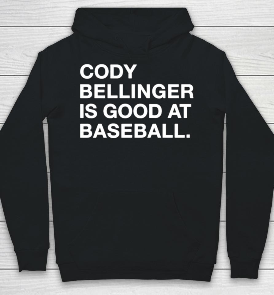 Cody Bellinger Is Good At Baseball Hoodie