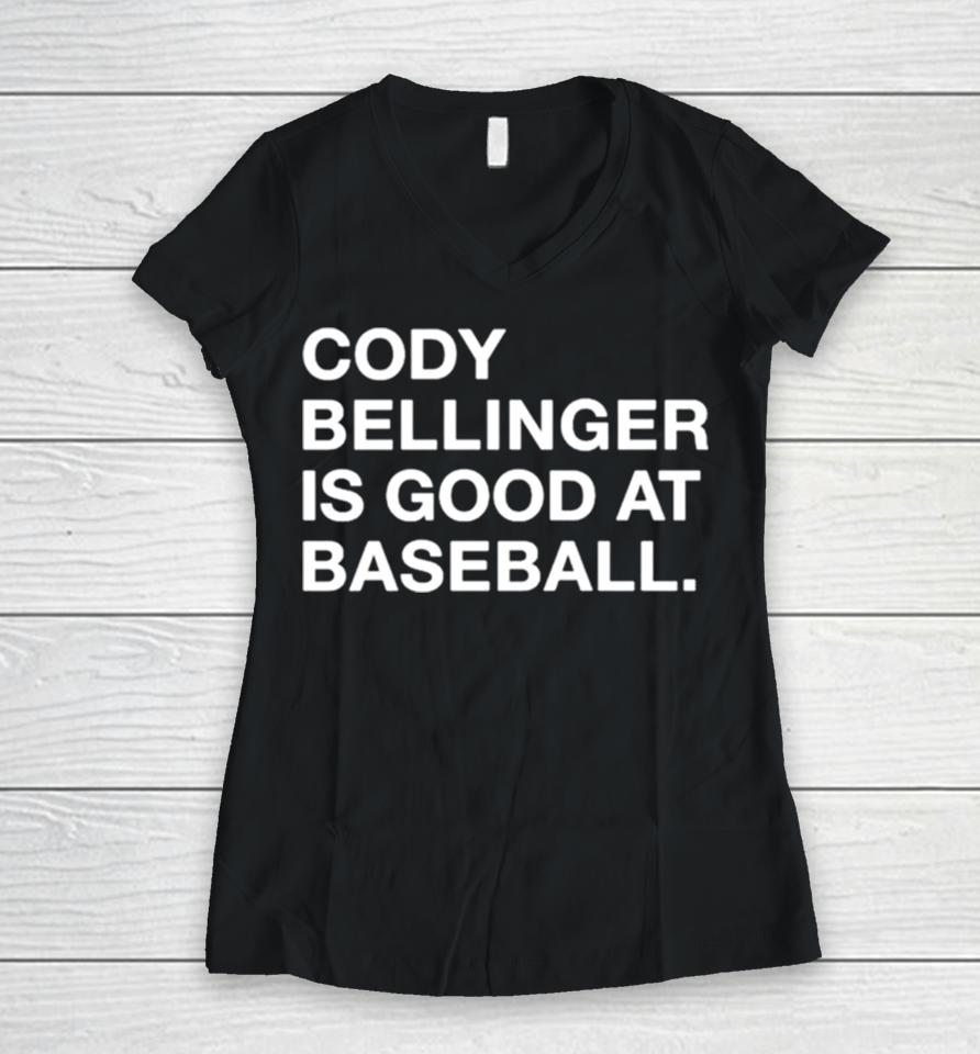 Cody Bellinger Is Good At Baseball Women V-Neck T-Shirt