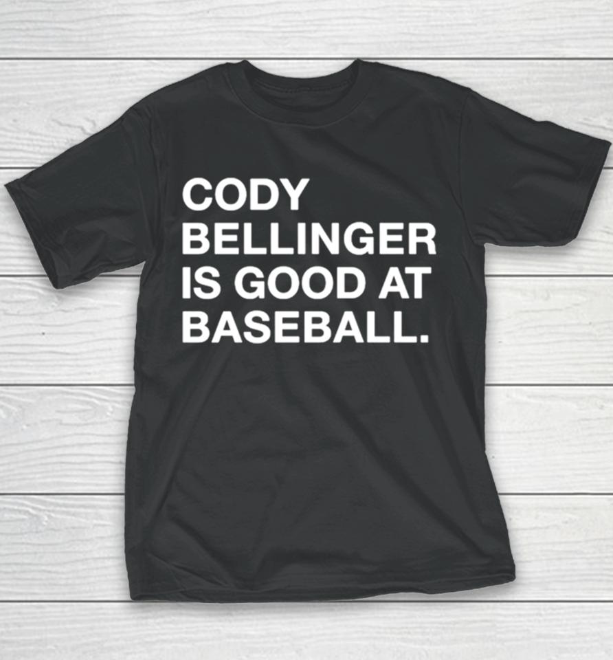 Cody Bellinger Is Good At Baseball Youth T-Shirt