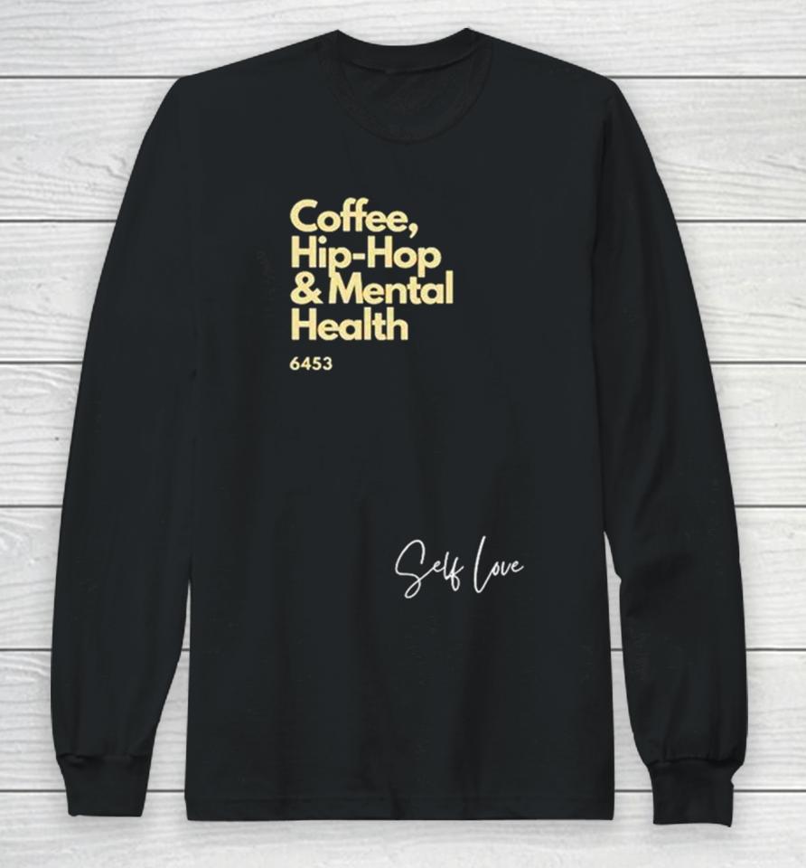 Coffee Hip Hop And Mental Health Long Sleeve T-Shirt
