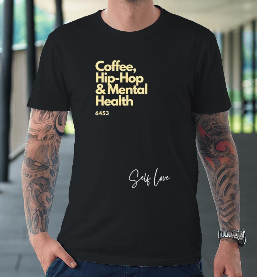 Coffee Hip Hop And Mental Health Premium T-Shirt
