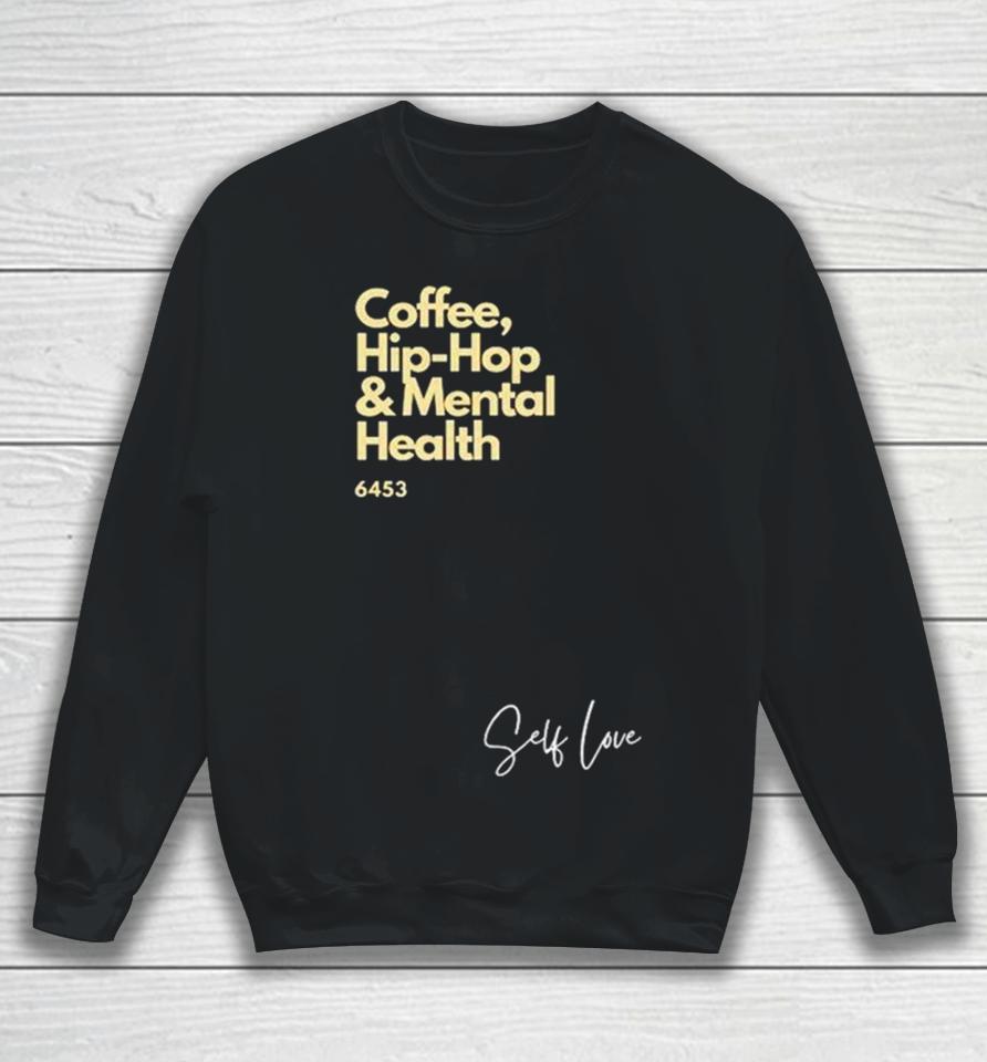 Coffee Hip Hop And Mental Health Sweatshirt