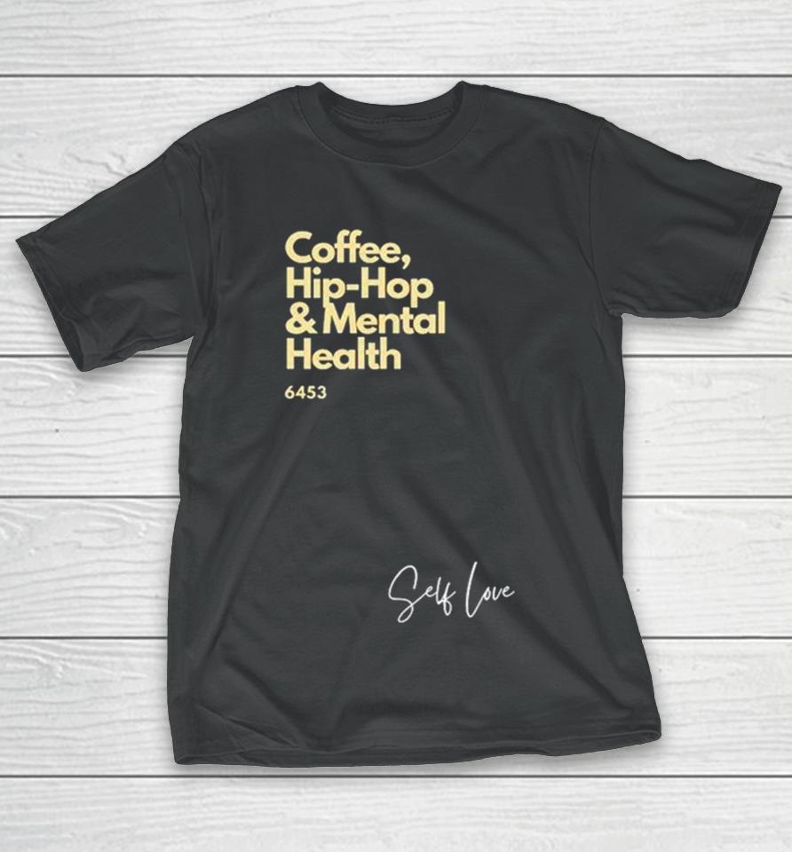 Coffee Hip Hop And Mental Health T-Shirt