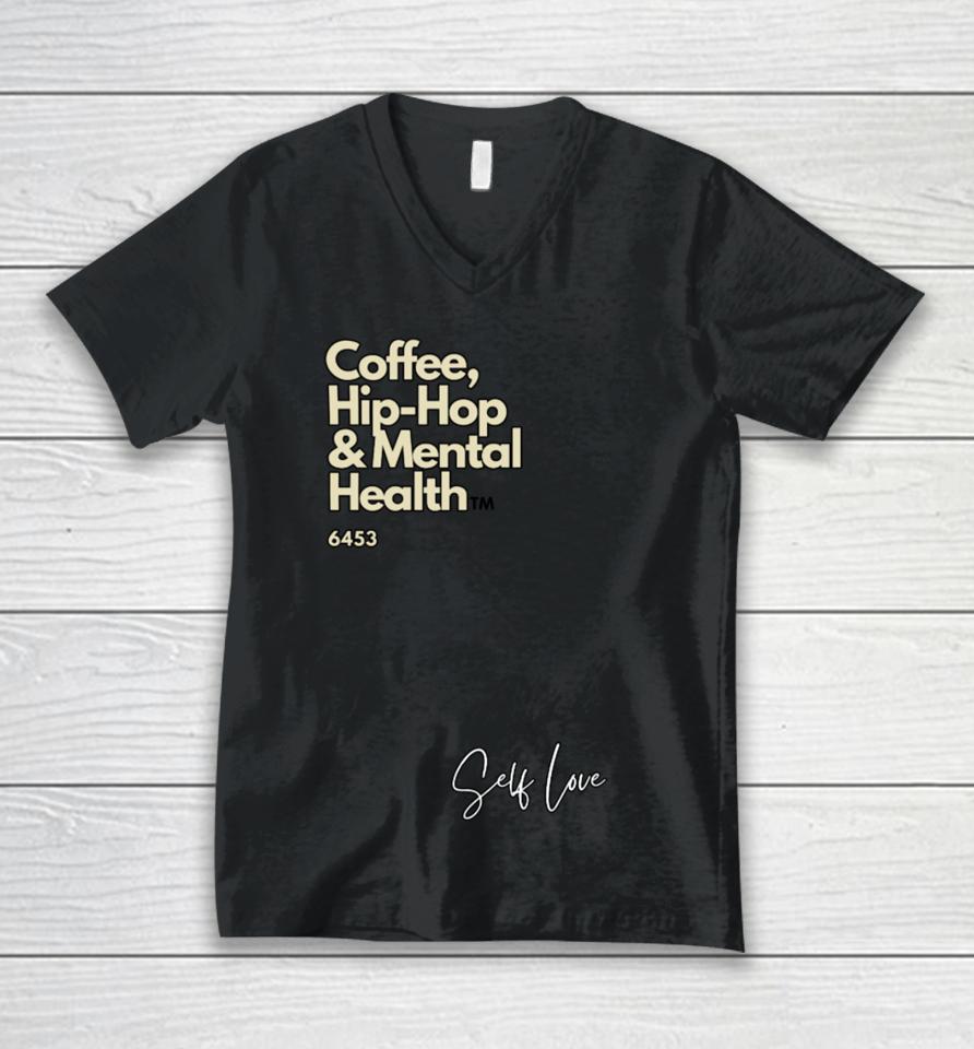 Coffee, Hip Hop, &Amp; Mental Health Self Love Unisex V-Neck T-Shirt