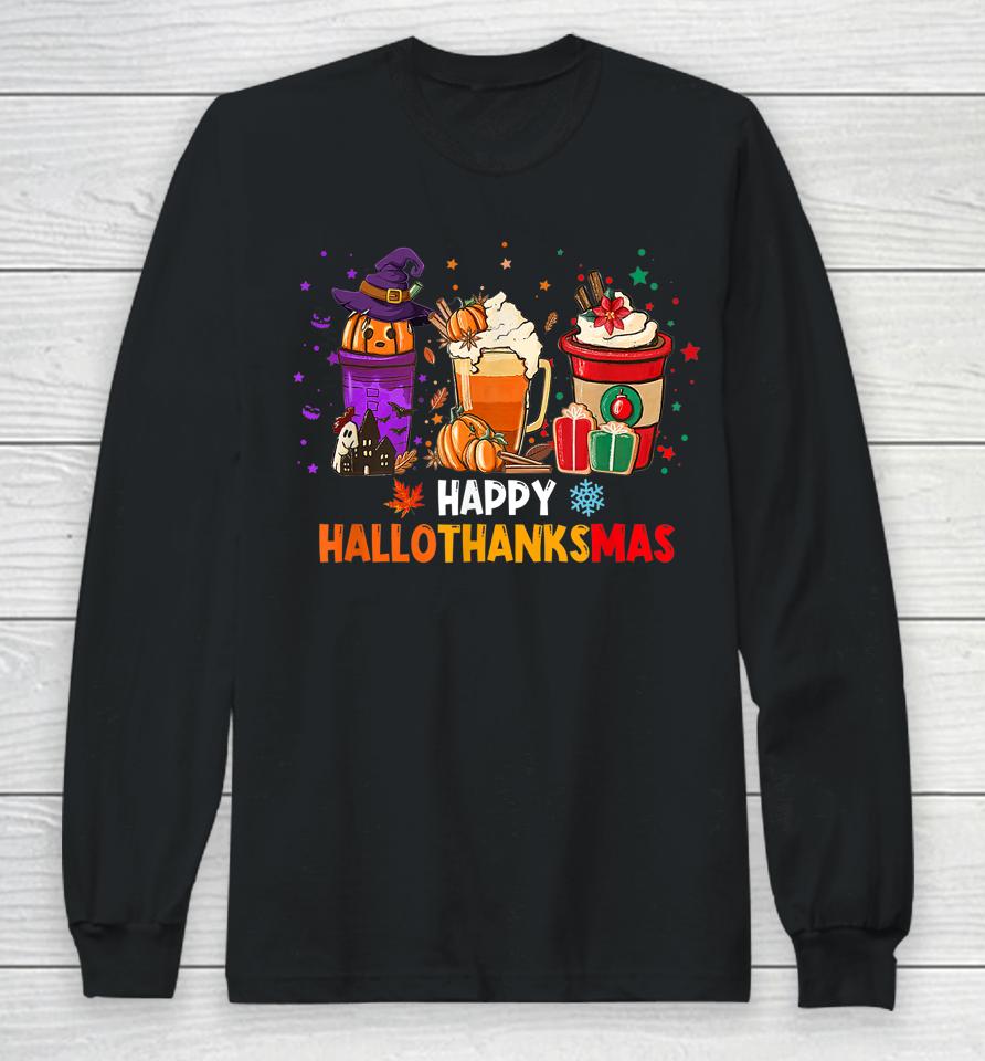 Coffee Pumpkin Spice Latte Happy Hallothanksmas Long Sleeve T-Shirt