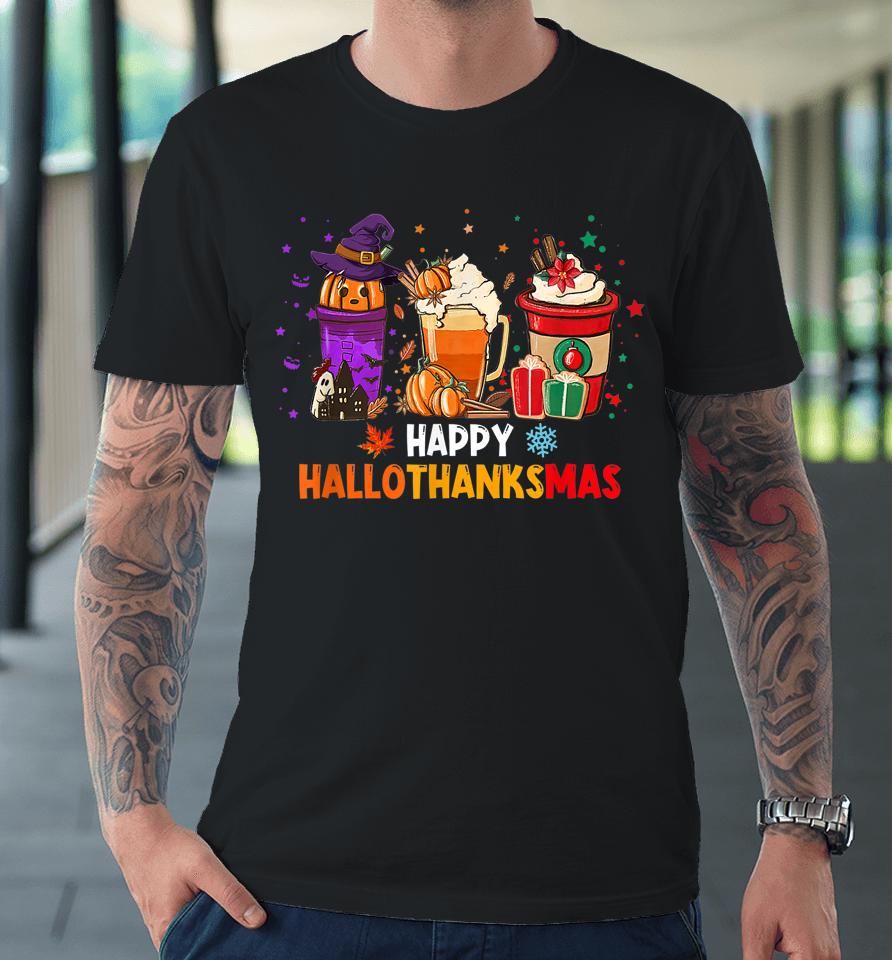 Coffee Pumpkin Spice Latte Happy Hallothanksmas Premium T-Shirt