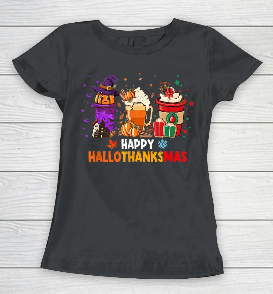 Coffee Pumpkin Spice Latte Happy Hallothanksmas Women T-Shirt