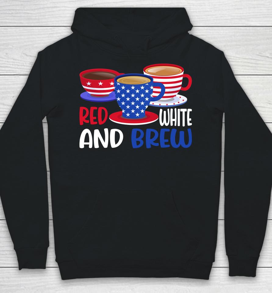 Coffee Red White And Brew 4Th Of July Patriotic Hoodie