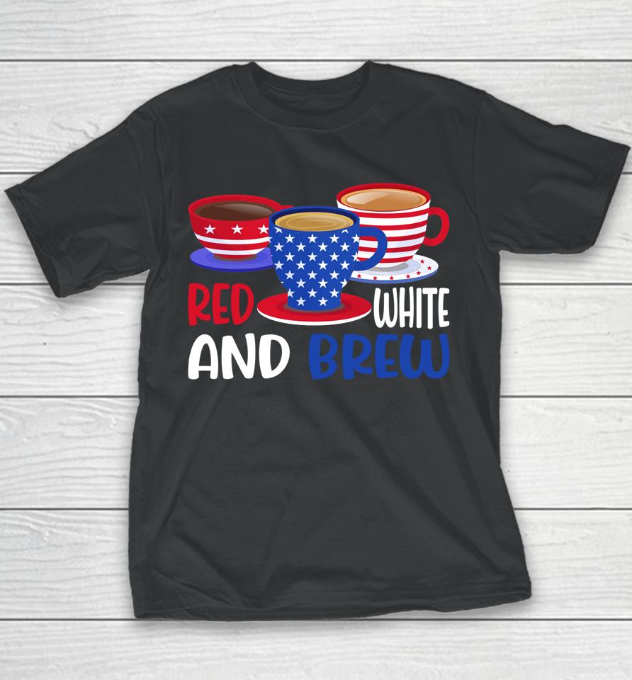 Coffee Red White And Brew 4Th Of July Patriotic Youth T-Shirt