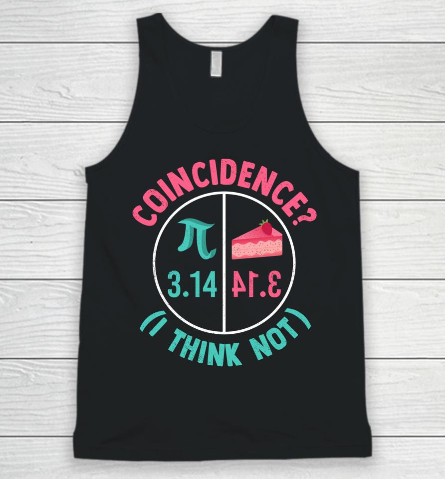 Coincidence I Think Not Pi Day Unisex Tank Top