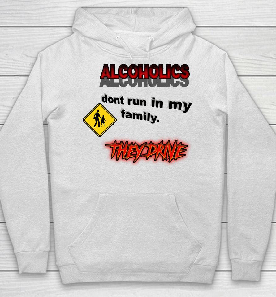 Coldestdrip Alcoholics Don't Run In My Family Hoodie