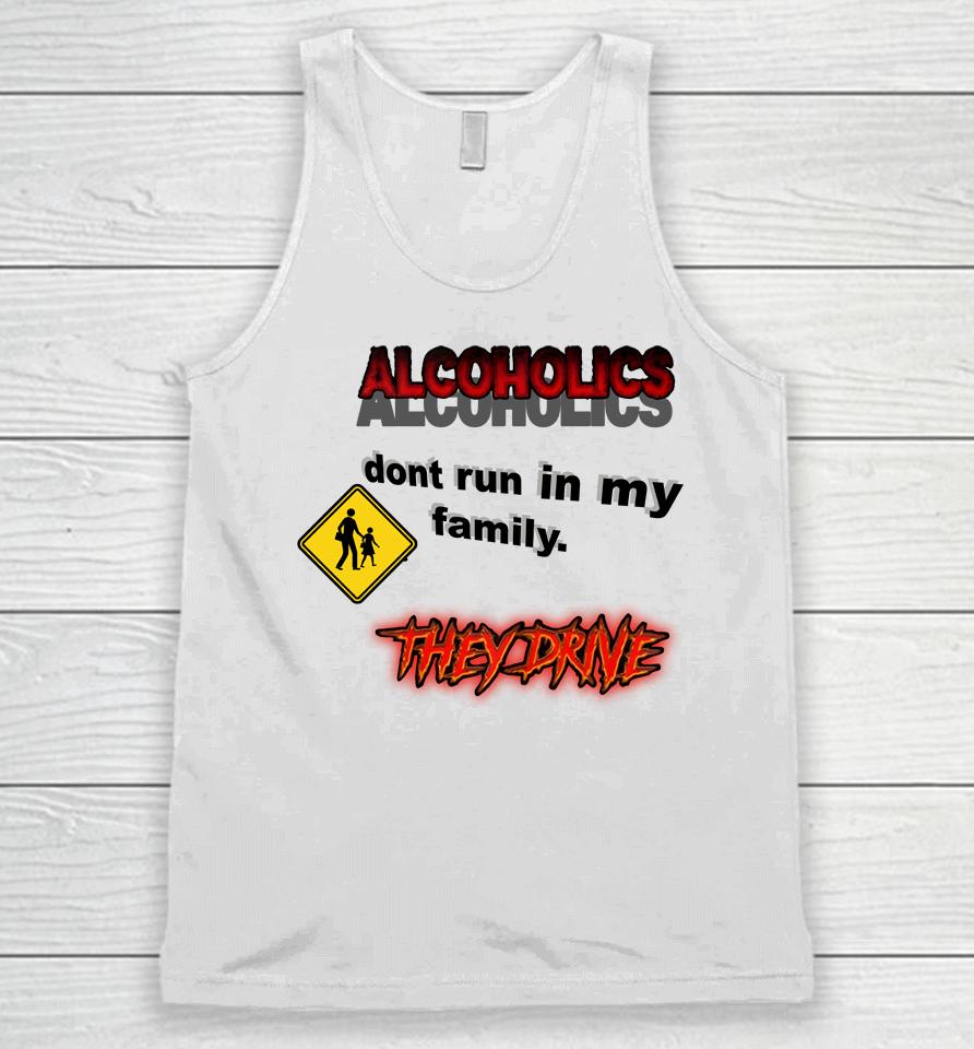 Coldestdrip Alcoholics Don't Run In My Family Unisex Tank Top