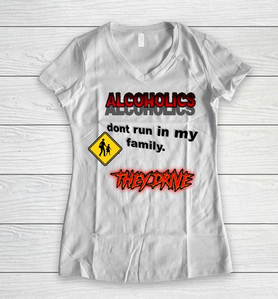 Coldestdrip Alcoholics Don't Run In My Family Women V-Neck T-Shirt