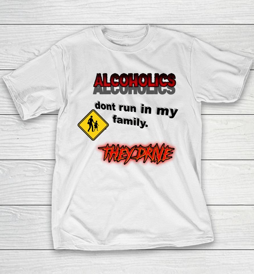 Coldestdrip Alcoholics Don't Run In My Family Youth T-Shirt