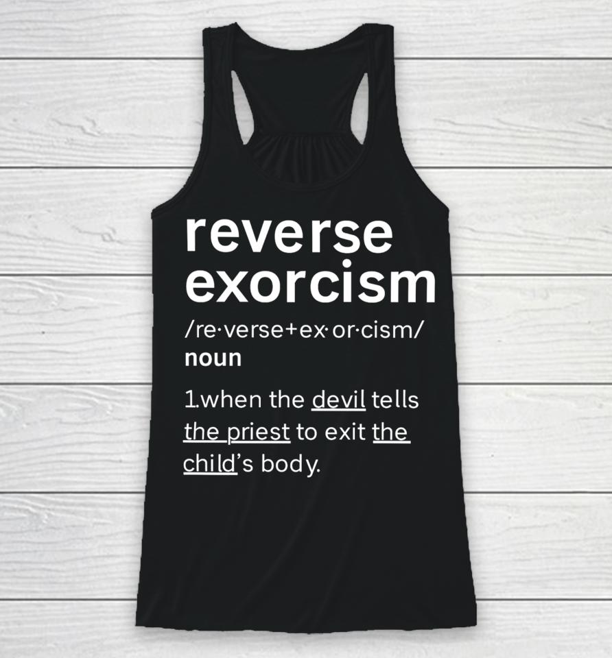 Colesweet Reverse Exorcism When The Devil Tells The Priest To Exit The Child’s Body Racerback Tank