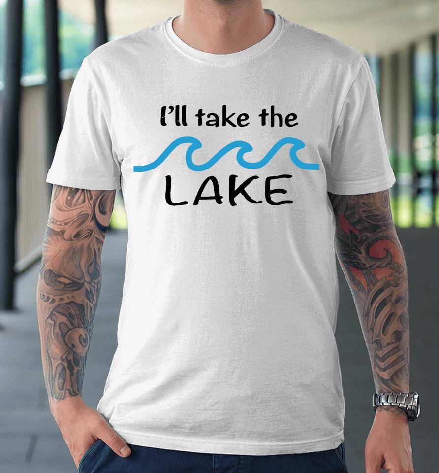 Colleen Hoover I'll Take The Lake Premium T-Shirt