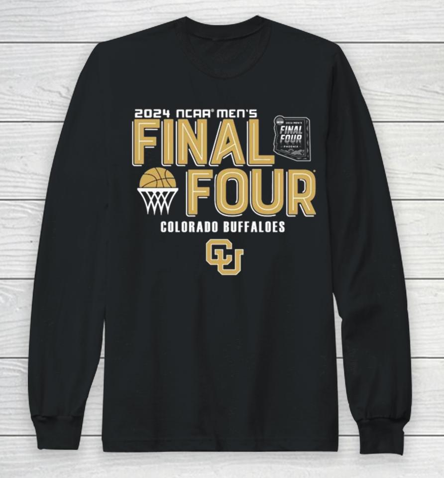 Colorado Buffaloes 2024 Ncaa Men’s Basketball March Madness Final Four Long Sleeve T-Shirt