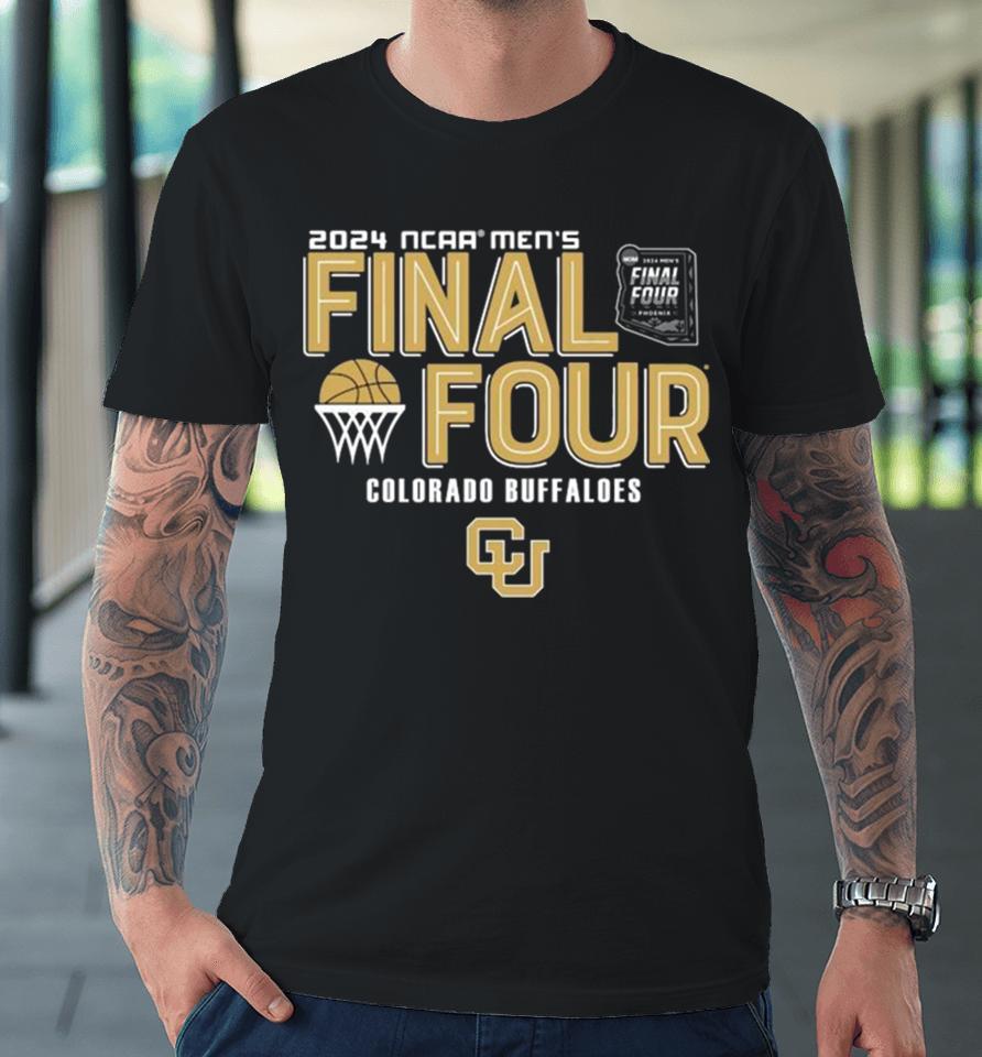 Colorado Buffaloes 2024 Ncaa Men’s Basketball March Madness Final Four Premium T-Shirt