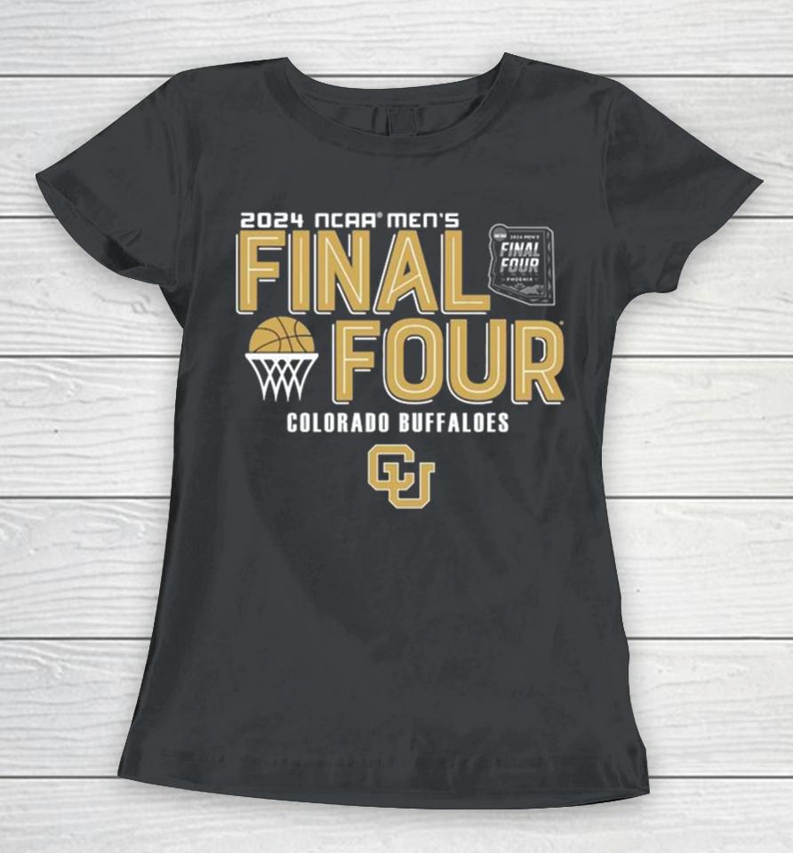 Colorado Buffaloes 2024 Ncaa Men’s Basketball March Madness Final Four Women T-Shirt