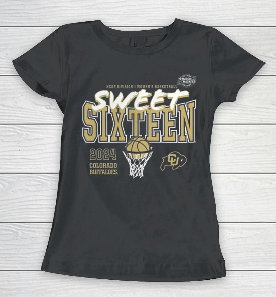 Colorado Buffaloes 2024 Ncaa Women’s Basketball Tournament March Madness Sweet 16 Women T-Shirt