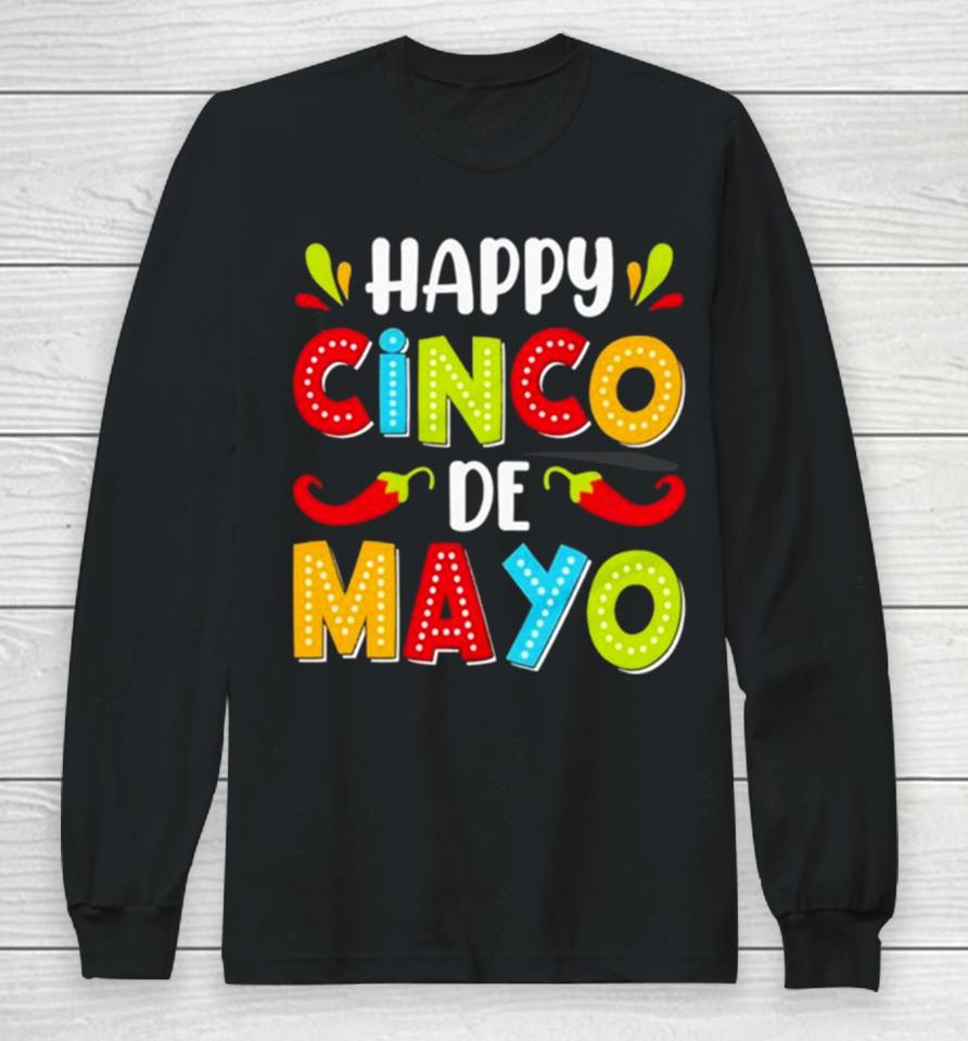 Colorful Happy Cinco De Mayo Cinco De Mayo Long Sleeve T-Shirt
