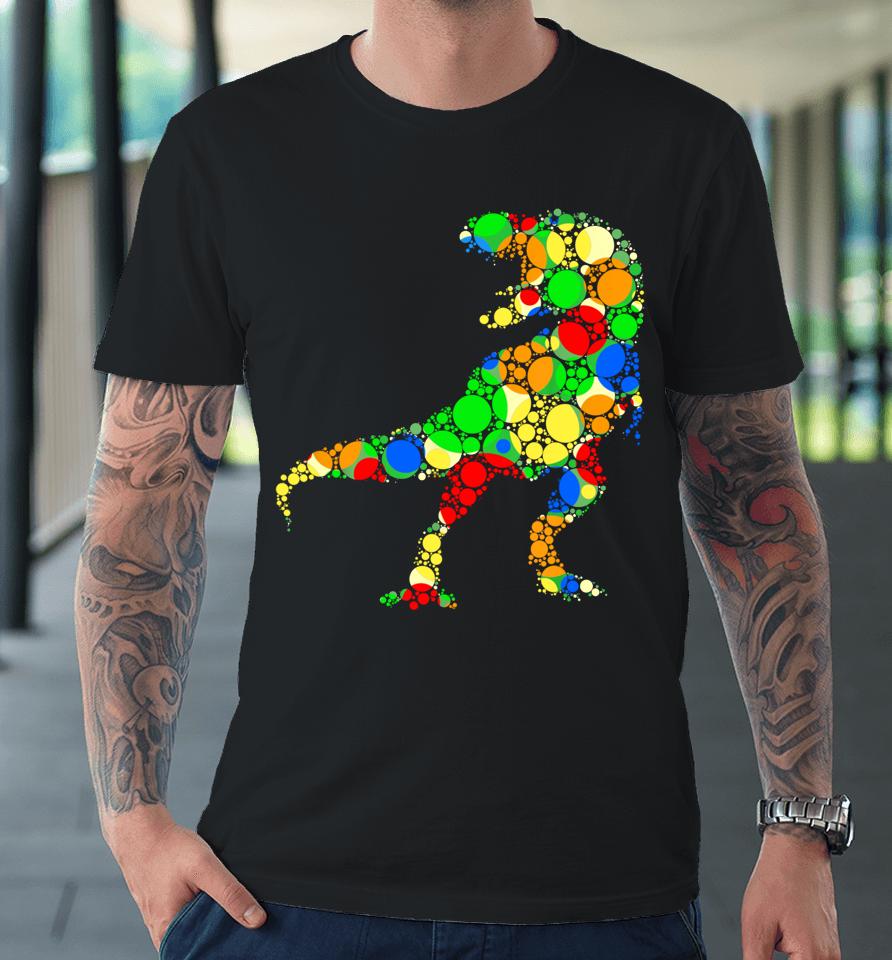 Colorful Polka Dot T Rex Dinosaur International Dot Day Premium T-Shirt