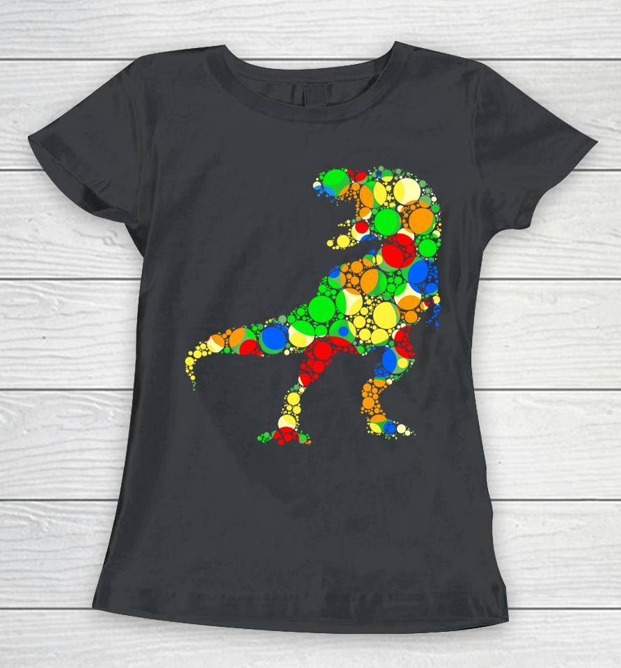 Colorful Polka Dot T Rex Dinosaur International Dot Day Women T-Shirt