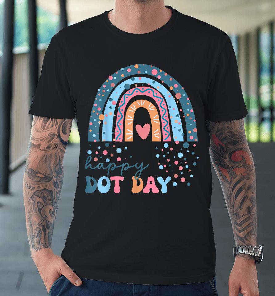 Colorful Rainbow Dots International Dot Day Teacher Student Premium T-Shirt