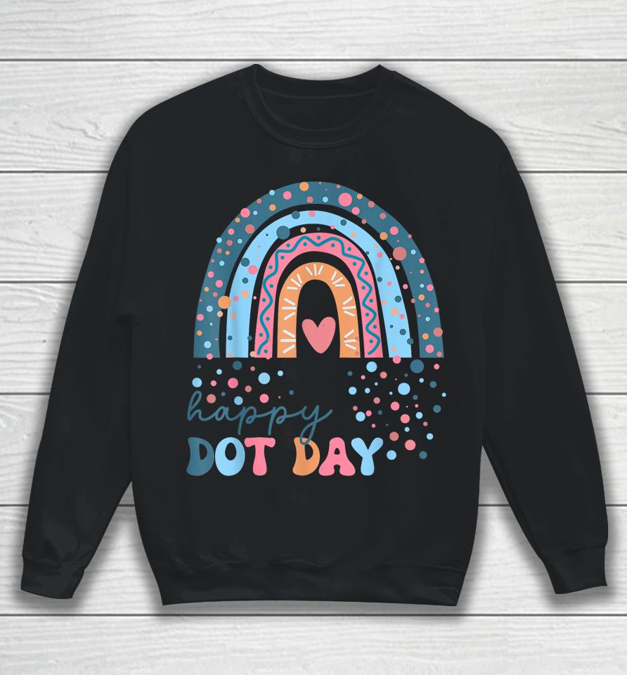 Colorful Rainbow Dots International Dot Day Teacher Student Sweatshirt