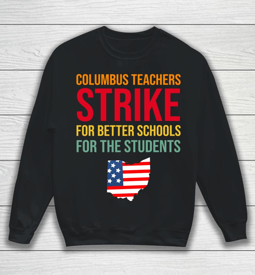 Columbus Ohio School Teachers Strike Oh Teacher Sweatshirt