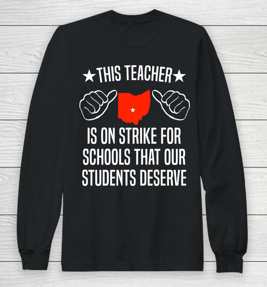 Columbus Teacher Strike Schools Our Students Deserve Long Sleeve T-Shirt