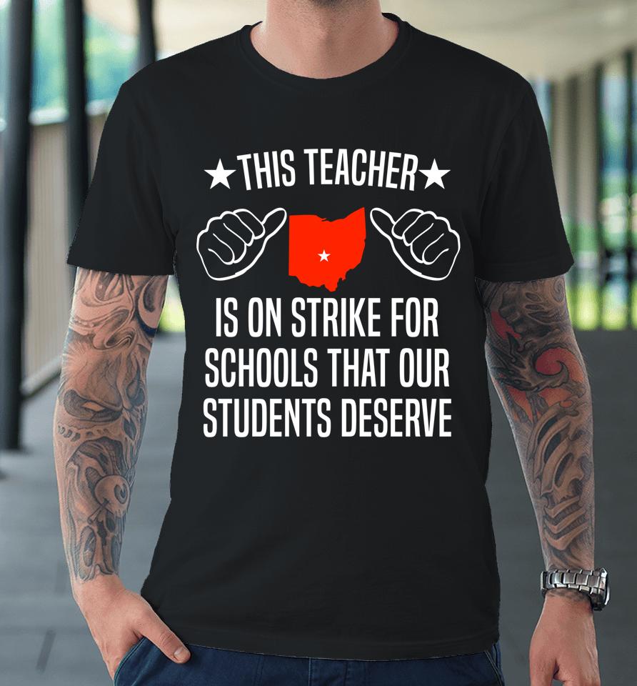 Columbus Teacher Strike Schools Our Students Deserve Premium T-Shirt