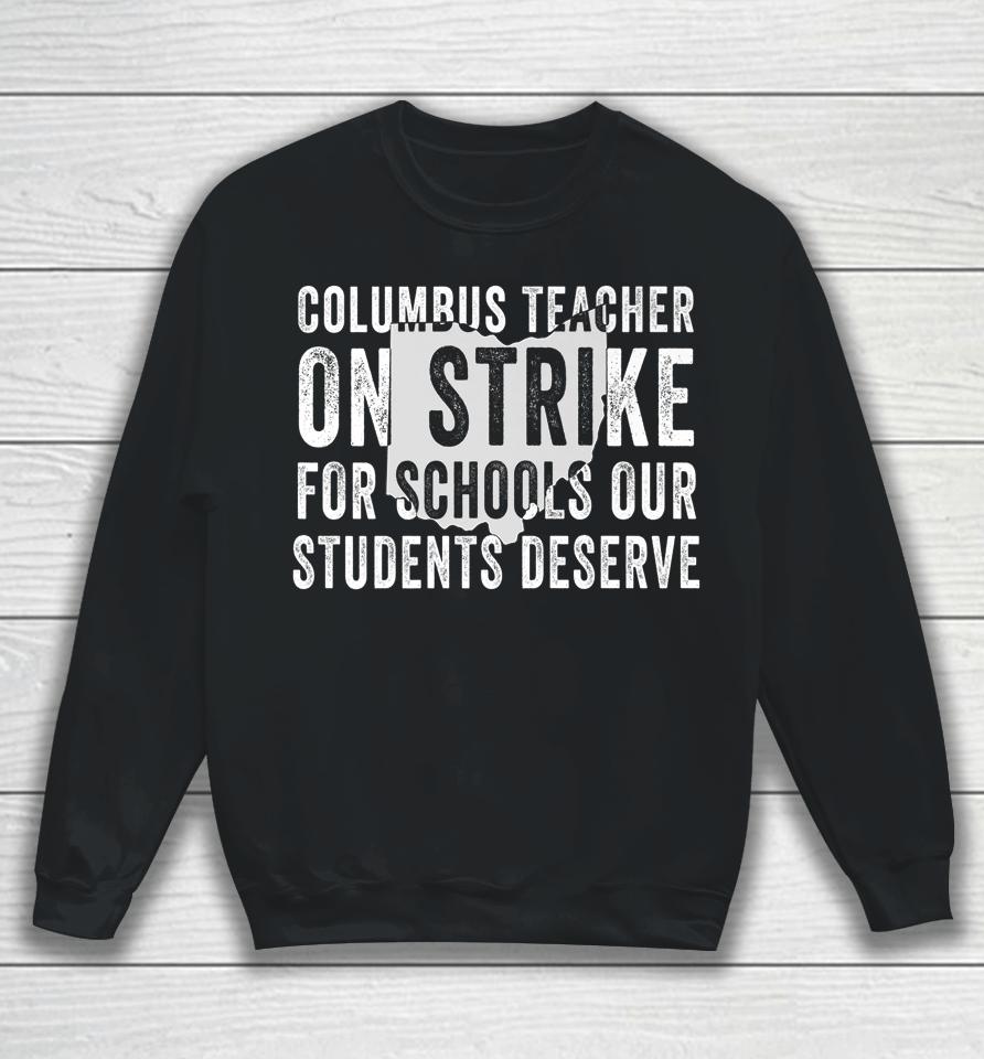 Columbus Teachers On Strike For Schools Our Students Deserve Sweatshirt