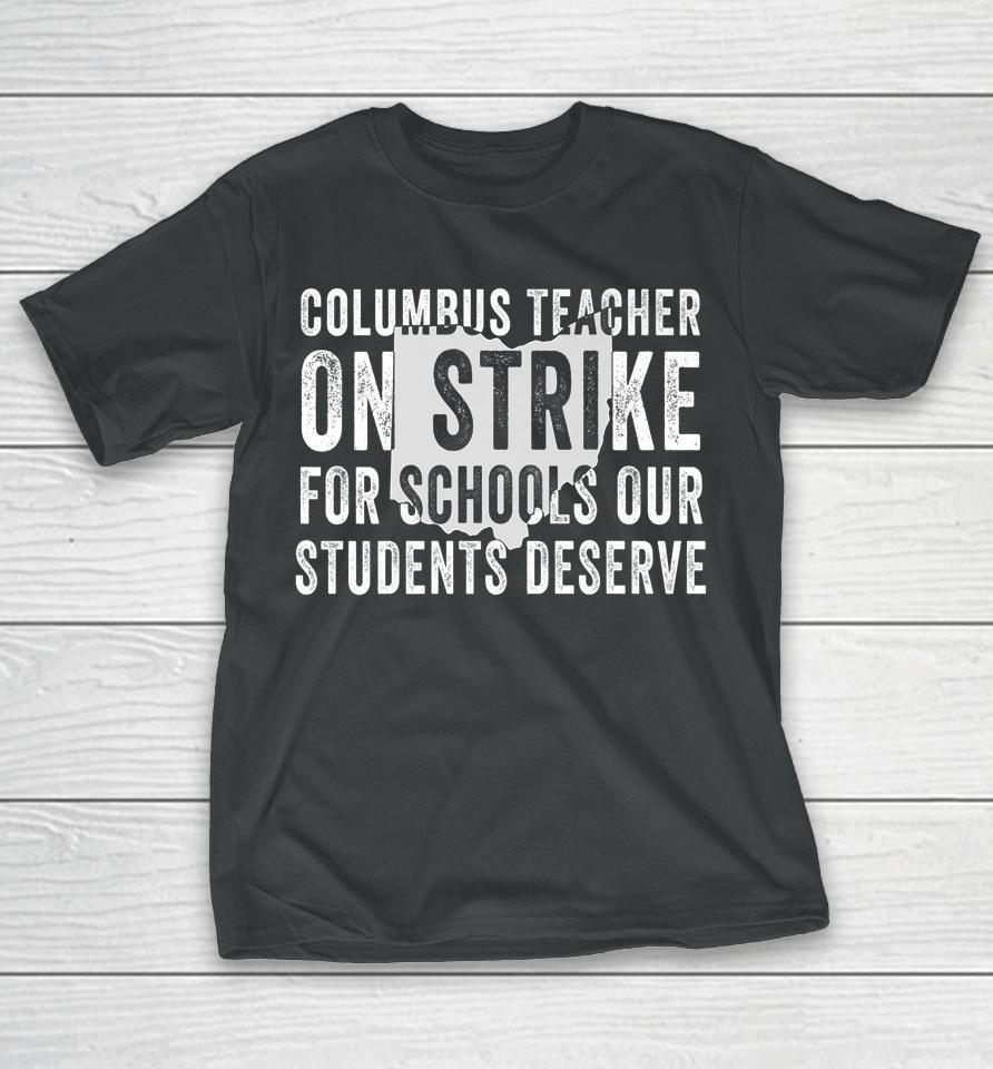 Columbus Teachers On Strike For Schools Our Students Deserve T-Shirt