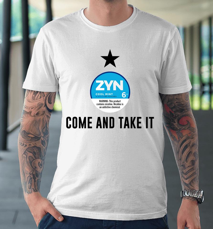 Come And Take It Zyn Premium T-Shirt